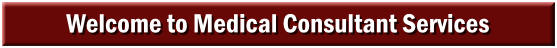 Welcome to Medical Consultant Services